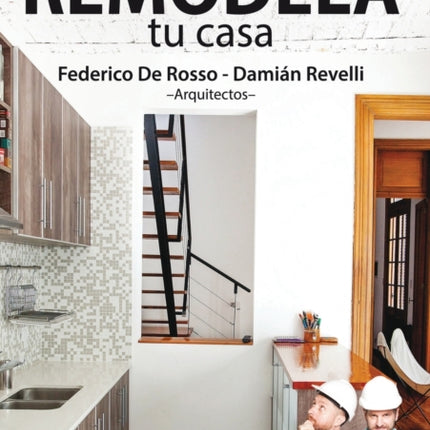 Remodela Tu Casa: Guía Técnico-Emocional De Obra Residencial