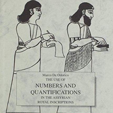 The Use of Numbers and Quantifications in the Assyrian Royal Inscriptions