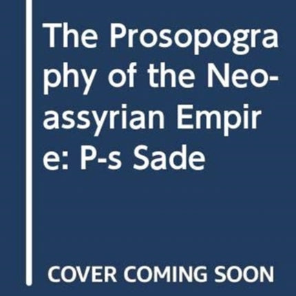The Prosopography of the Neo-Assyrian Empire,
