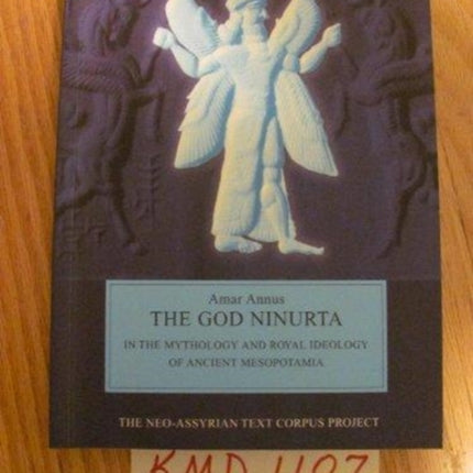 The God Ninurta in the Mythology and Royal Ideology of Ancient Mesopotamia