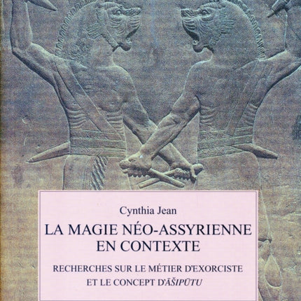 La Magie neo-assyrienne en Contexte: Recherches sur le métier d’exorciste et le concept d’ashiputu