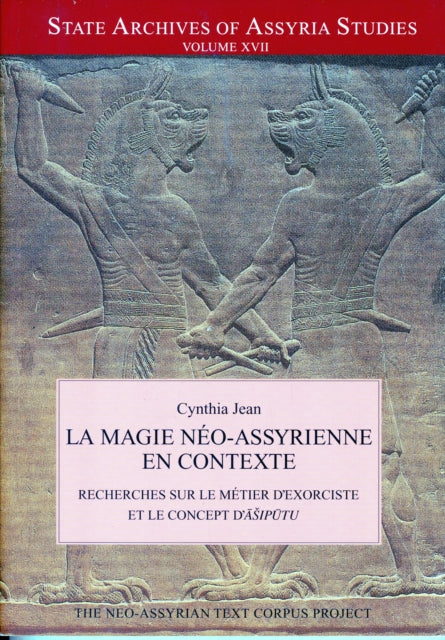 La Magie neo-assyrienne en Contexte: Recherches sur le métier d’exorciste et le concept d’ashiputu