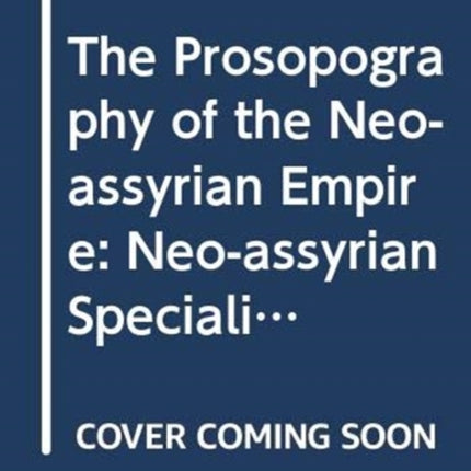 The Prosopography of the Neo-Assyrian Empire,