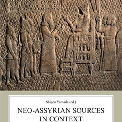 Neo-Assyrian Sources in Context: Thematic Studies of Texts, History, and Culture