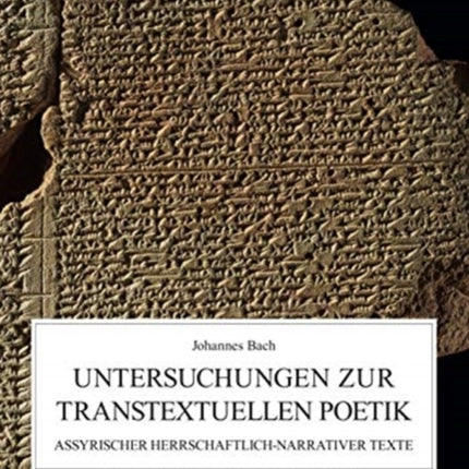 Untersuchungen Zur Transtextuellen Poetik: Assyrischer Herrschaftlich-Narrativen Texte