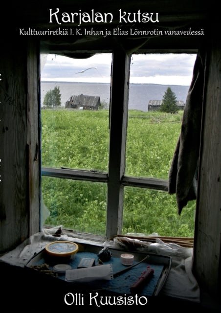 Karjalan kutsu: Kulttuuriretkiä I. K. Inhan ja