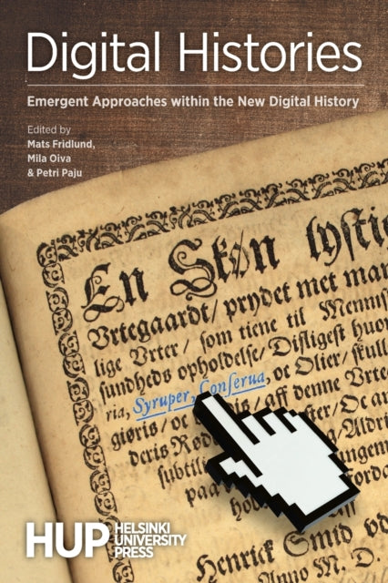 Digital Histories: Emergent Approaches within the New Digital History