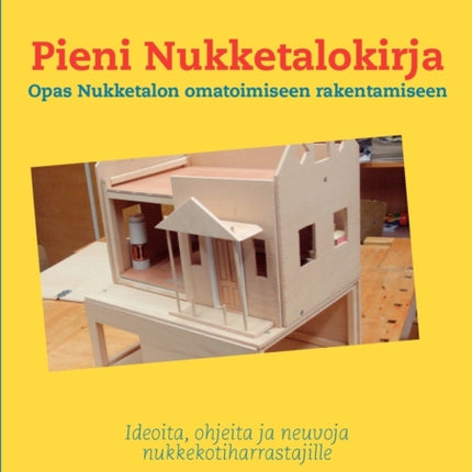 Pieni nukketalokirja: Opas Nukketalon omatoimiseen rakentamiseen