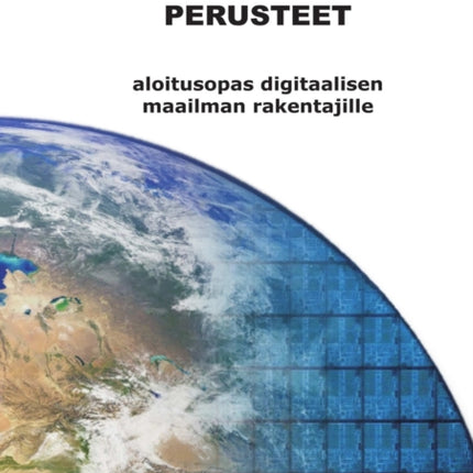 Digitaalitekniikan Perusteet: aloitusopas digitaalisen maailman rakentajille