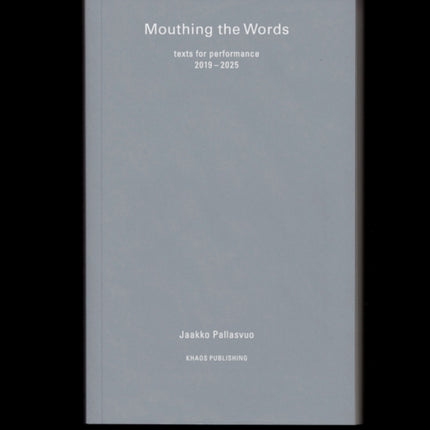Mouthing the Words texts for performance 20192025