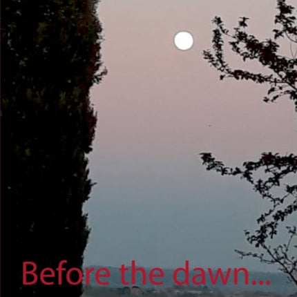 Before the dawn...: After dusk...