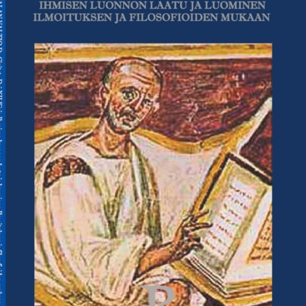 Augustinus: Jumalan Valtio XII kirja De Civitate Dei XII 1-28: Ihmisen luonnon laatu ja luominen Ilmoituksen ja filosofioiden mukaan