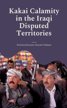Kakai Calamity in the Iraqi Disputed Territories: