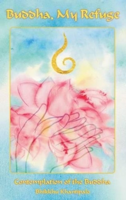 Buddha My Refuge: Contemplation of the Buddha