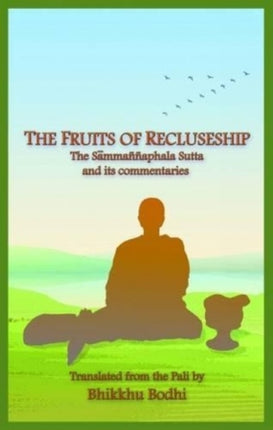 Discourse on the Fruits of Recluseship: Samannaphala Sutta and Its Commentaries