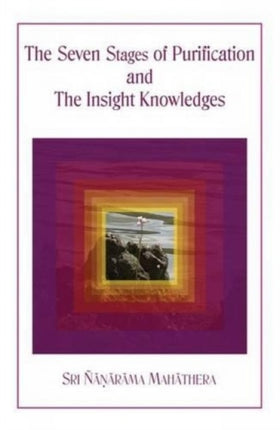 Seven Stages of Purification and the Insight Knowledges