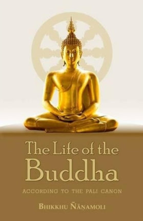 The Life of the Buddha: According to the Pali