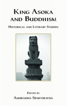 King Asoka and Buddhism: Historical and Literary Studies