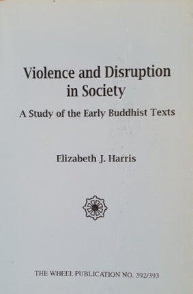 Violence and Disruption in Society: Study of the Early Buddhist Texts