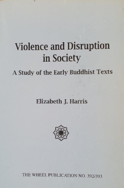 Violence and Disruption in Society: Study of the Early Buddhist Texts