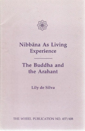 Nibbana as a Living Experience: Buddha and the Arahant