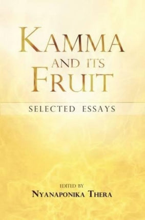 Kamma and Its Fruit: Selected Essays