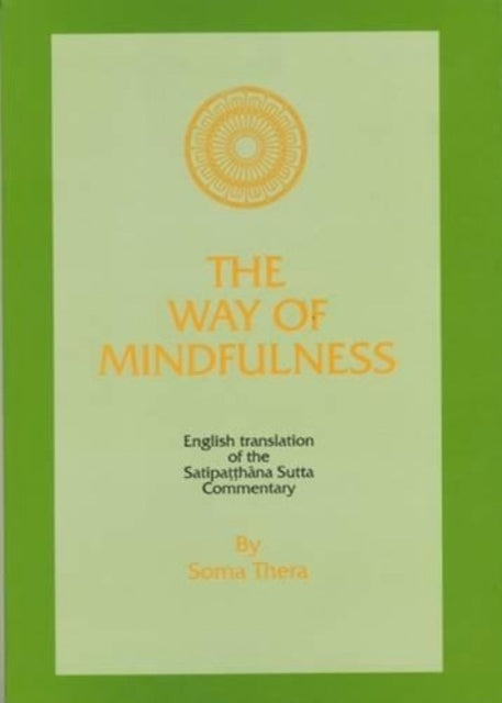 The Way of Mindfulness: Satipatthana Sutta