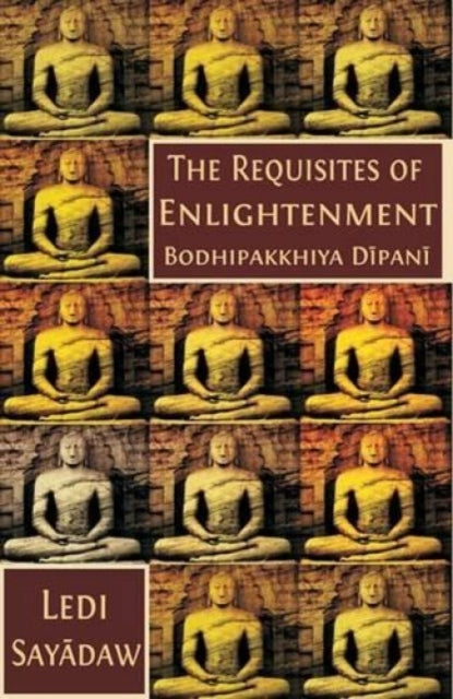 Requisites of Enlightenment: Bodhipakkhiya Dipani