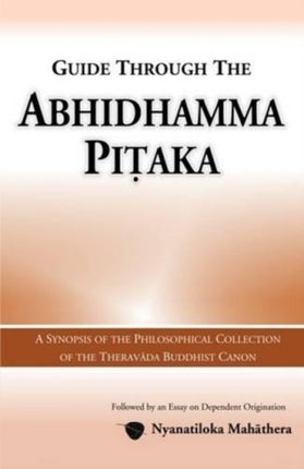 Guide Through the Abhidhamma Pitaka: A Synopsis of the Philosophical Collection of the Theravada Buddhist Canon