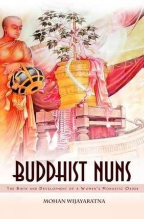 Buddhist Nuns: Birth and Development of a Women's Buddhist Order