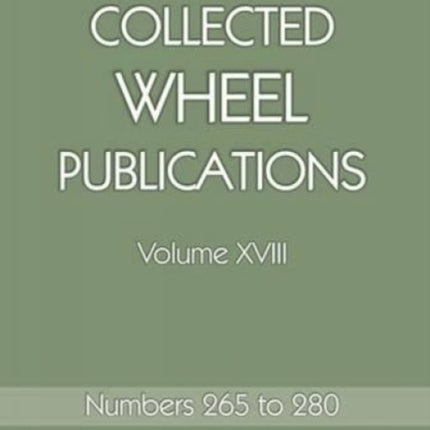 Collected Wheel Publications Vol 18: Volume XVIII