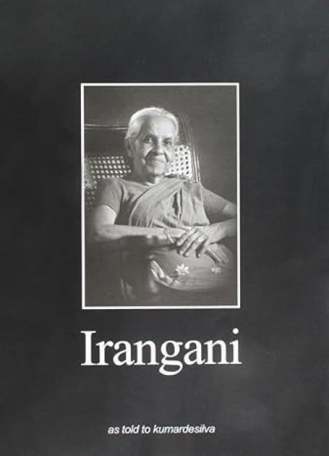 Irangani: As Told to Kumar De Silva