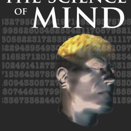 The Science of Mind: A Complete Course of Lessons in the Science of Mind and Spirit