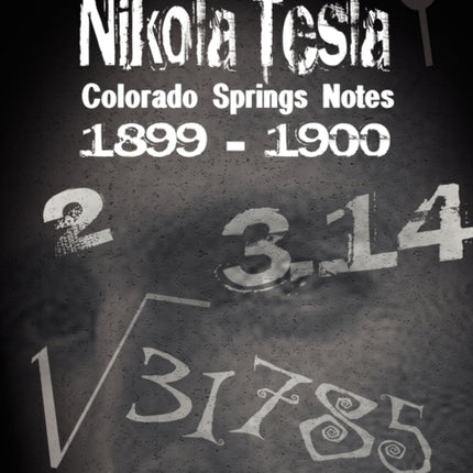 Nikola Tesla: Colorado Springs Notes, 1899-1900