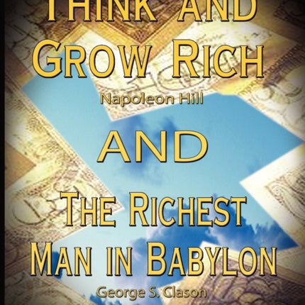Think and Grow Rich by Napoleon Hill and the Richest Man in Babylon by George S. Clason