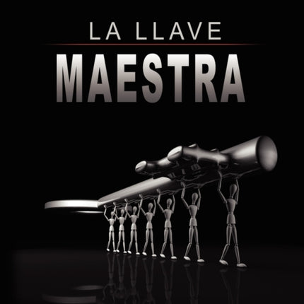 La Llave Maestra / The Master Key System by Charles F. Haanel