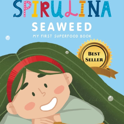 Super Spirulina Seaweed: My first superfood book