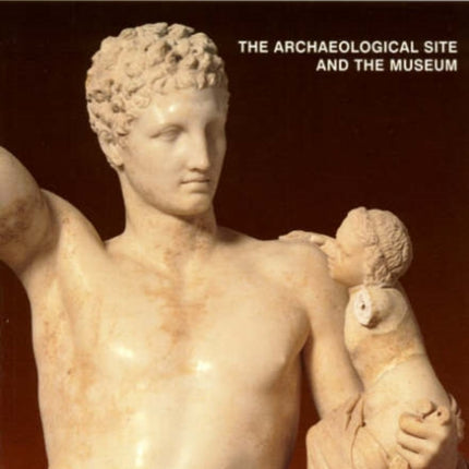 Olympia - The Archaeological Site and the Museums