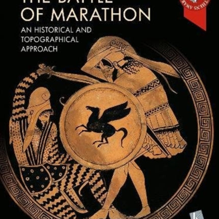 The Battle of Marathon: A Historical and Topographical Approach