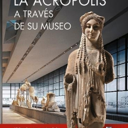 The Acropolis Through its Museum (Spanish language edition)