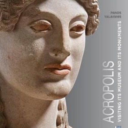 Acropolis (English language edition): Visiting its Museum and its Monuments