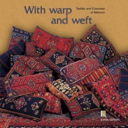 With Warp and Weft (English language edition): The Textiles and Costumes of Metsovo