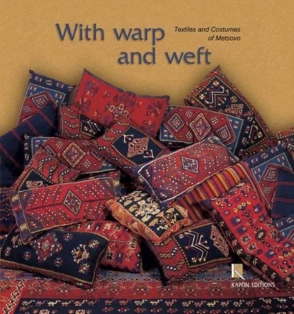 With Warp and Weft (English language edition): The Textiles and Costumes of Metsovo