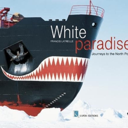 White Paradise (English language edition): Journeys to the North Pole