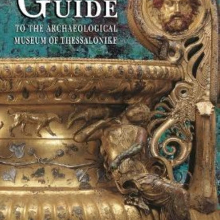 Guide to the Archaeological Museum of Thessalonike (English language edition)