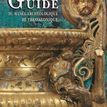 Guide du musée archéologique de Thessalonique: French language edition