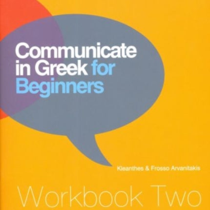 Communicate in Greek for Beginners: Workbook 2