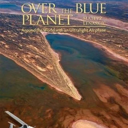 Over the Blue Planet: Around the World with an Ultralight