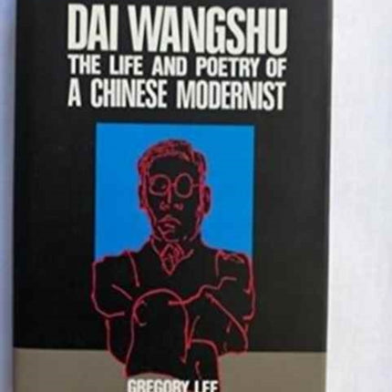 Dai Wangshu: The Life and Poetry of a Chinese