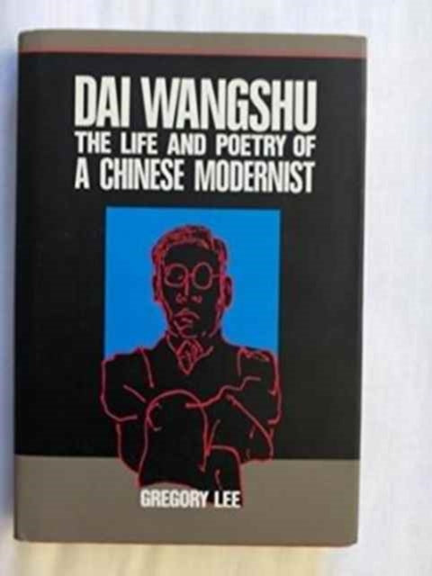 Dai Wangshu: The Life and Poetry of a Chinese